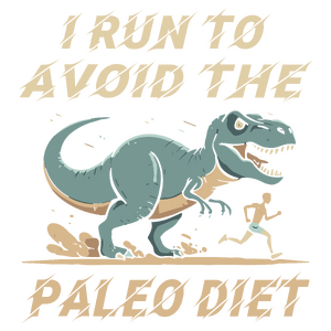 I run to avoid the paleo diet